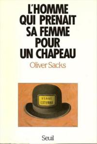 L'homme qui prenait sa femme pour un chapeau : et autres récits cliniques