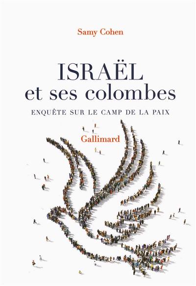 Israël et ses colombes : enquête sur le camp de la paix