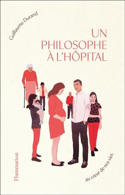 Un philosophe à l'hôpital : au coeur de nos vies