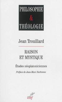 Raison et mystique : études néoplatoniciennes