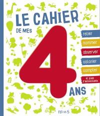 Le cahier de mes 4 ans : activités et découvertes