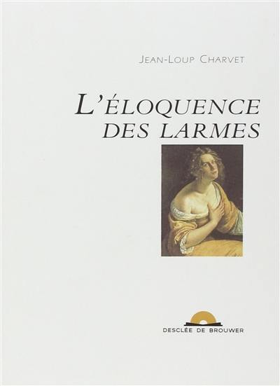 L'éloquence des larmes