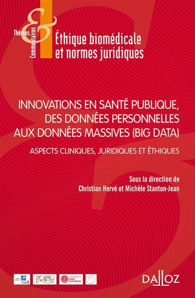 Innovations en santé publique, des données personnelles aux données massives (big data) : aspects cliniques, juridiques et éthiques : actes du séminaire des 19 et 20 mars 2018