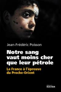 Notre sang vaut moins cher que leur pétrole : la France à l'épreuve du Proche-Orient