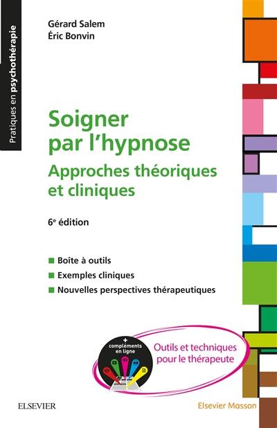 Soigner par l'hypnose : approches théoriques et cliniques