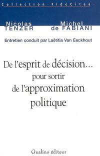 De l'esprit de décision... pour sortir de l'approximation politique