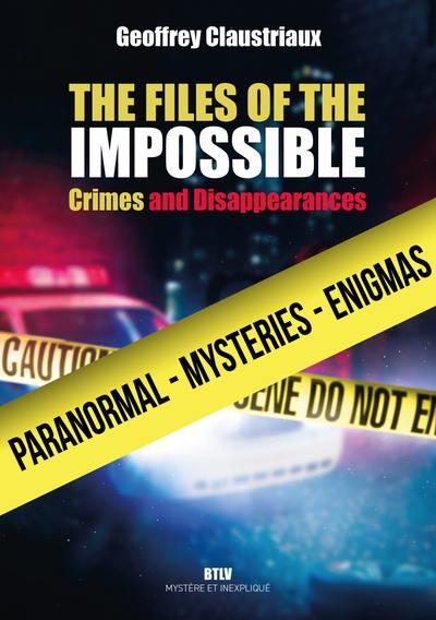 The files of the impossible : crimes and disappearances