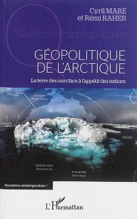 Géopolitique de l'Arctique : la terre des ours face à l'appétit des nations