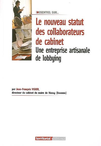 Une entreprise artisanale de lobbying : la recherche d'un meilleur statut pour les collaborateurs de cabinet des collectivités locales