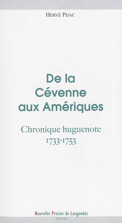 De la Cévenne aux Amériques : chronique huguenote, 1733-1753