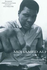 Mohamed Ali : sa vie, ses combats. Vol. 2