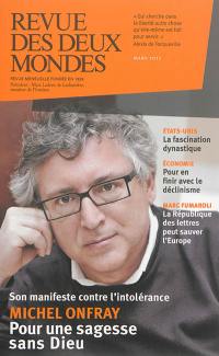 Revue des deux mondes, n° 3 (2015). Michel Onfray : pour une sagesse sans Dieu : son manifeste contre l'intolérance