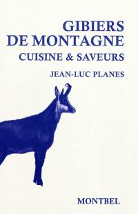 Gibier de montagne : cuisine & saveurs