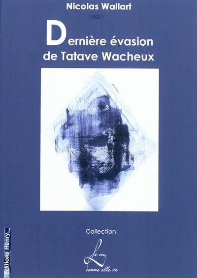 Dernière évasion de Tatave Wacheux ou L'anti-Atala