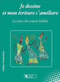 Je dessine et mon écriture s'améliore : les jeux du crayon farfelu