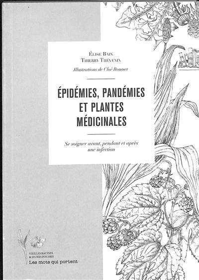 Epidémies, pandémies et plantes médicinales : se soigner avant, pendant et après une infection