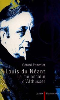 Louis du néant : la mélancolie d'Althusser