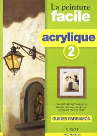 La peinture facile : acrylique. Vol. 2