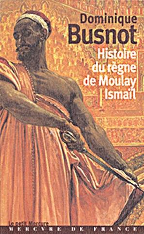 A travers le Maroc du XVIIe siècle. Vol. 3. Histoire du règne de Moulay Ismail