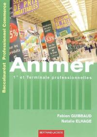 Animer, baccalauréat professionnel commerce : première et terminale professionnelles