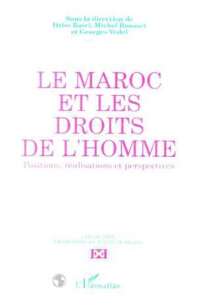 Le Maroc et les droits de l'homme : positions, réalisations et perspectives