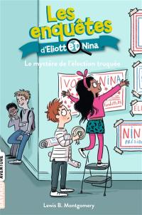 Les enquêtes d'Eliott et Nina. Vol. 9. Le mystère de l'élection truquée