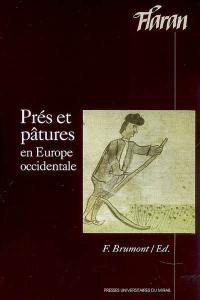 Prés et pâtures en Europe occidentale : actes des XXVIIIes Journées internationales d'histoire de l'abbaye de Flaran, 15 et 16 septembre 2006