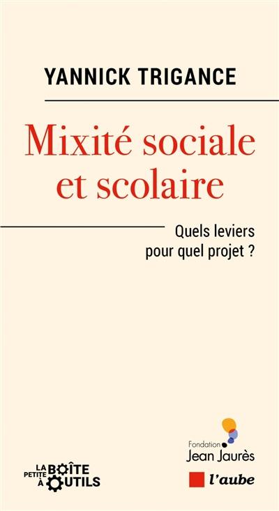 Mixité sociale et scolaire : quels leviers pour quel projet ?