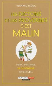 Les dictons et les proverbes, c'est malin : météo, jardinage, vie quotidienne, art de vivre...