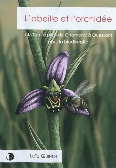 L'abeille et l'orchidée : 1.450 km à pied de Chamonix à Ouessant pour la biodiversité