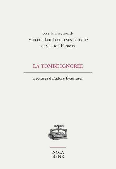 La tombe ignorée : lectures d'Eudore Evanturel