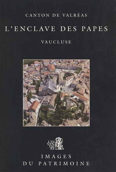 L'enclave des papes : canton de Valréas : Vaucluse