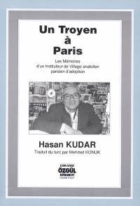 Un Troyen à Paris : les mémoires d'un instituteur de village anatolien parisien d'adoption