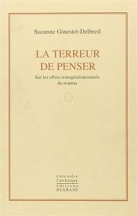 La terreur de penser : sur les effets transgénérationnels du trauma