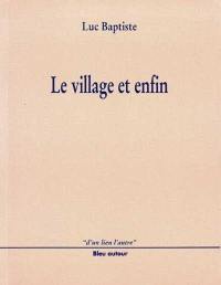 Le village et enfin