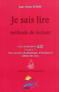 Je sais lire : méthode de lecture, cours préparatoire, livret n° 2 : avec exercices de phonétique, d'élocution et tableau des sons