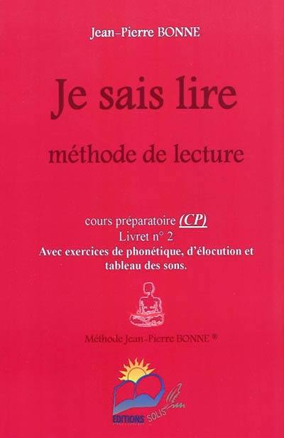 Je sais lire : méthode de lecture, cours préparatoire, livret n° 2 : avec exercices de phonétique, d'élocution et tableau des sons