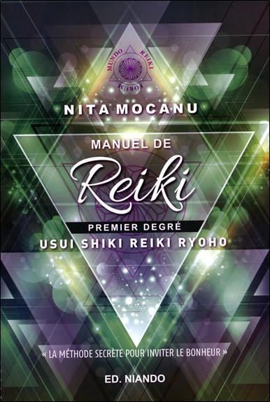 Manuel de reiki, premier degré : Usui Shiki Reiki Ryoho : la méthode secrète pour inviter le bonheur