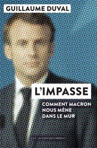 L'impasse : comment Macron nous mène dans le mur