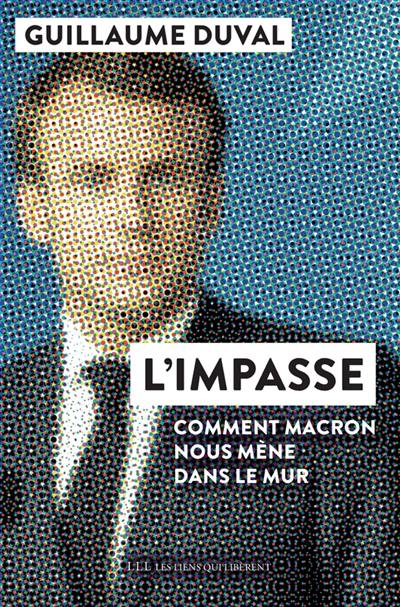 L'impasse : comment Macron nous mène dans le mur