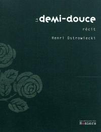 La demi-douce : récit