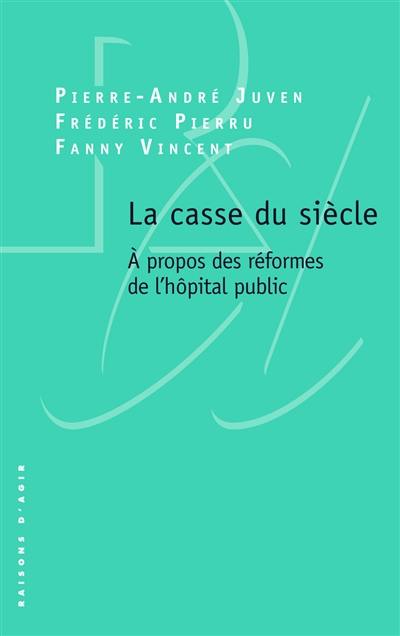 La casse du siècle : à propos des réformes de l'hôpital public