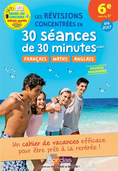 Les révisions concentrées en 30 séances de 30 minutes maxi, 6e vers la 5e, été 2017 : nouveau programme