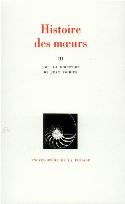 Histoire des moeurs. Vol. 3. Thèmes et systèmes culturels