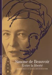 Simone de Beauvoir : écrire la liberté