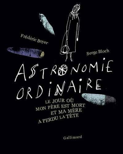 Astronomie ordinaire : le jour où mon père est mort et ma mère a perdu la tête