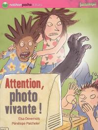 Attention, photo vivante !