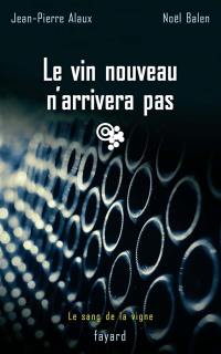 Le sang de la vigne. Vol. 11. Le vin nouveau n'arrivera pas