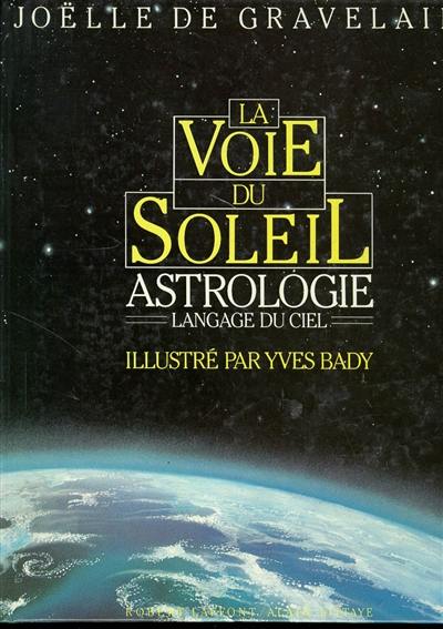 La Voie du soleil : astrologie, langage du ciel