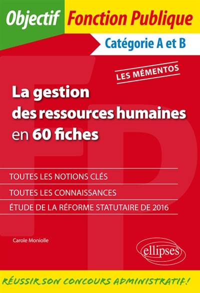 La gestion des ressources humaines en 60 fiches : catégorie A et B